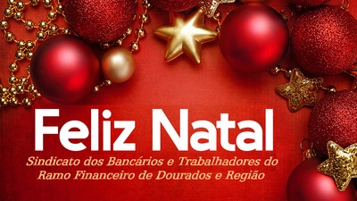 Sindicato dos Bancários de Dourados e Região-MS Feliz Natal e próspero Ano  Novo, são os votos dos diretores e funcionários